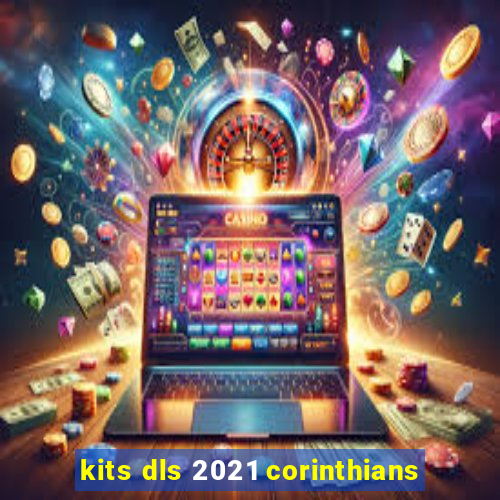 kits dls 2021 corinthians